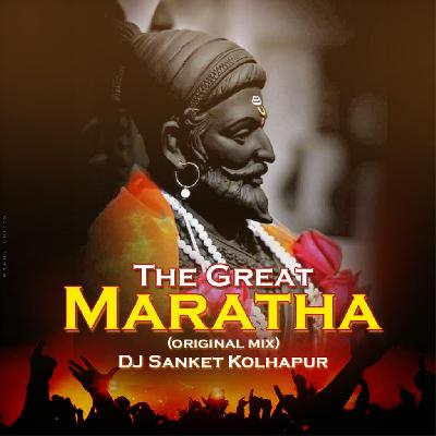 The Great Maratha (Original Mix) Sanket Kolhapur
